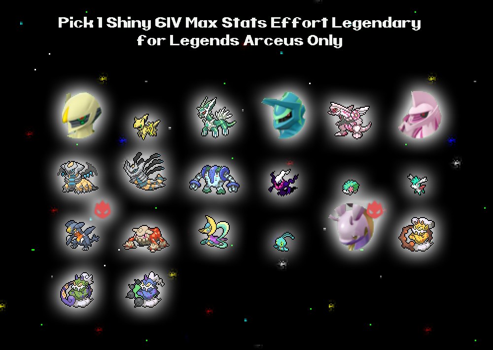 Pick 1 Shiny 6IV Max Stats Effort Legendary Pokemon for Legends